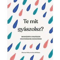   Te mit gyászolsz? - Megküzdési stratégiák veszteségeink kezeléséhez