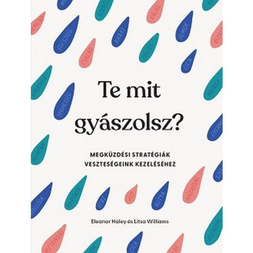 Te mit gyászolsz? - Megküzdési stratégiák veszteségeink kezeléséhez