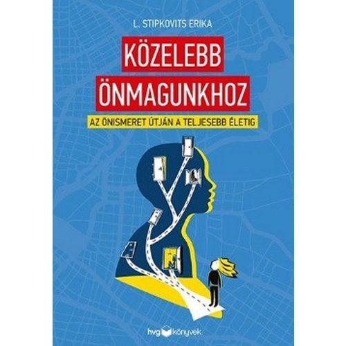 Közelebb önmagunkhoz - Az önismeret útján a teljesebb életig