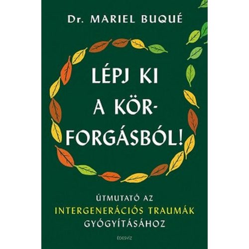 Lépj ki a körforgásból! - Útmutató az intergenerációs traumák gyógyításához