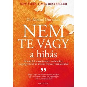 Nem te vagy a hibás - Ismerd fel narcisztikus embereket, és gyógyulj fel az általuk okozott sérülésekből