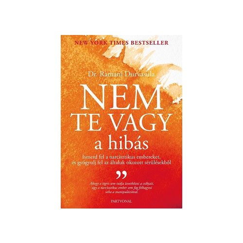 Nem te vagy a hibás - Ismerd fel narcisztikus embereket, és gyógyulj fel az általuk okozott sérülésekből