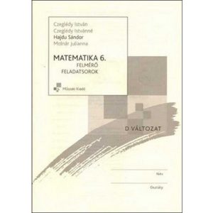 Matematika 6. Felmérő feladatsorok (D változat)