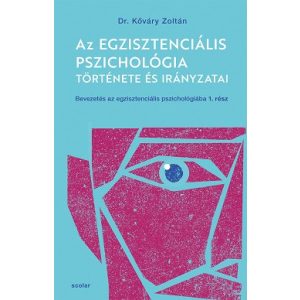 Az egzisztenciális pszichológia története és irányzatai - Bevezetés az egzisztenciális pszichológiába I.