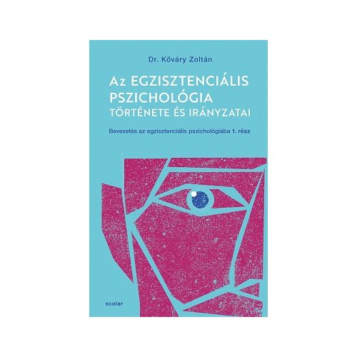Az egzisztenciális pszichológia története és irányzatai - Bevezetés az egzisztenciális pszichológiába I.