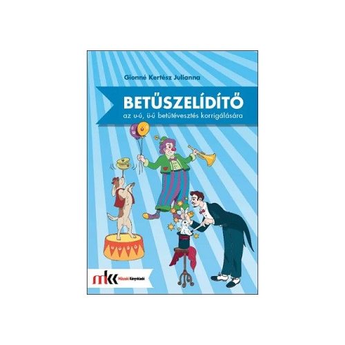 Betűszelidítő - feladatgyűjtemény az u-ú ü-ű betűtévesztés korrigálására MK-0792