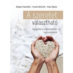   A szeretet választható - Gyógyulás az egészségtelen kapcsolatokból