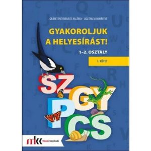 Gyakoroljuk a helyesírást! 1-2. osztály I. kötet