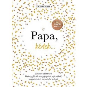Papa, kérlek… - Emlékek ajándékba. Kérdezz-felelek a nagypapával régi időkről, napjainkról és sok minden másról.