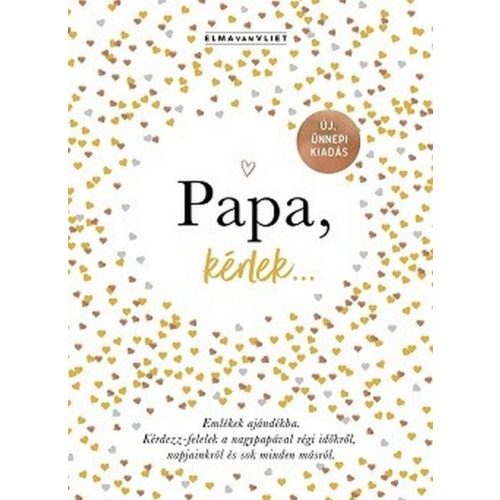Papa, kérlek… - Emlékek ajándékba. Kérdezz-felelek a nagypapával régi időkről, napjainkról és sok minden másról.