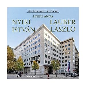 Nyiri István - Lauber László - Az építészet mesterei