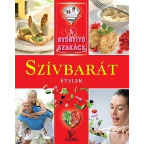 Szívbarát ételek / A gyógyító szakács