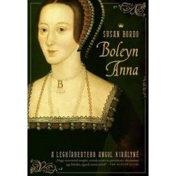 Boleyn Anna - A leghírhedettebb angol királyné