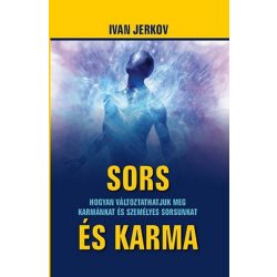   Sors és karma - Hogyan változtathatjuk meg karmánkat és személyes sorsunkat