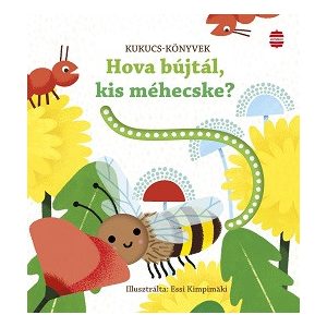 Hova bújtál, kis méhecske? - Kukucs könyvek