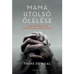   Mama utolsó ölelése - Mire tanítanak bennünket az állatoknál tapasztalható érzelmek?