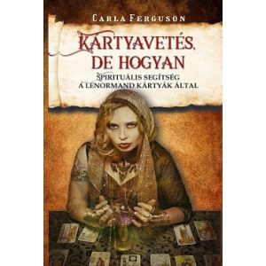 Kártyavetés, de hogyan - Spirituális segítség a Lenormand kártyák által