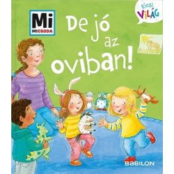 De jó az oviban! - Mi MICSODA Kicsi világ 2.