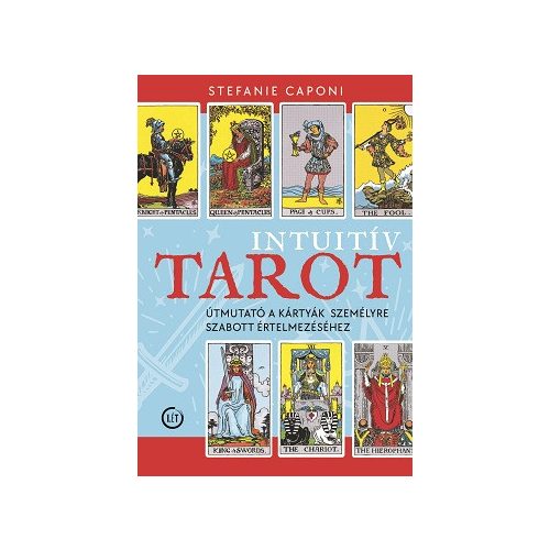 Intuitív tarot - Útmutató a kártyák személyre szabott értelmezéséhez