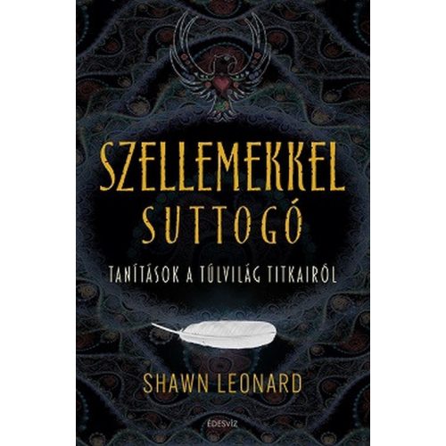 Szellemekkel suttogó - Tanítások a túlvilág titkairól