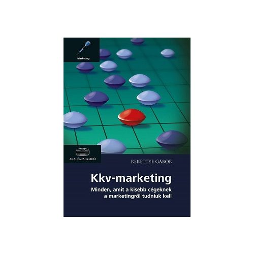 Kkv-marketing - Minden, amit a kisebb cégeknek a marketingről tudniuk kell