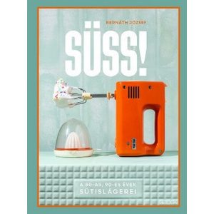 Süss! - A 80-as, 90-es évek sütislágerei