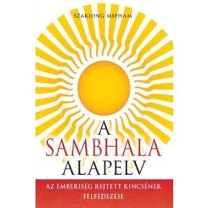 A Sambhala alapelv - Az emberiség rejtett kincsének felfedezése