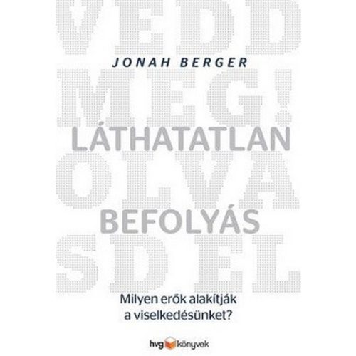 Láthatatlan befolyás - Milyen erők alakítják a viselkedésünket?