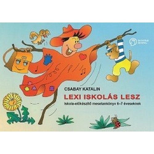 LEXI iskolás lesz. Iskola-előkészítő mesetankönyv 6-7 éveseknek 