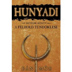 Hunyadi 7. / A félhold tündöklése