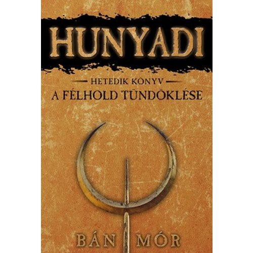 Hunyadi 7. / A félhold tündöklése