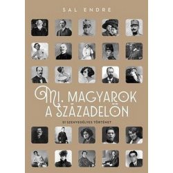 Mi, magyarok a századelőn - 51 szenvedélyes történet