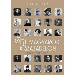 Mi, magyarok a századelőn - 51 szenvedélyes történet