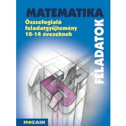   MATEMATIKA - Összefoglaló feladatgyűjtemény 10-14 éveseknek