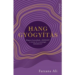 Hanggyógyítás - Hogyan használjuk a hangot a stressz és a szorongás leküzdésére?