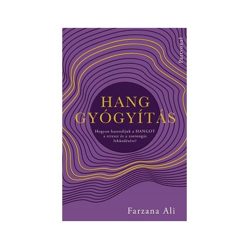 Hanggyógyítás - Hogyan használjuk a hangot a stressz és a szorongás leküzdésére?
