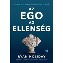   Az ego az ellenség /Pusztítsd el az egódat, mielőtt ő pusztít el téged. 
