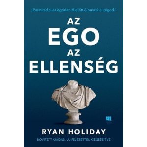 Az ego az ellenség /Pusztítsd el az egódat, mielőtt ő pusztít el téged. 