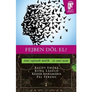 Fejben dől el? Ami rajtunk múlik - és ami nem /Nyitott akadémia