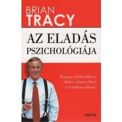   Az eladás pszichológiája - Hogyan értékesíthetsz többet, könnyebben és hatékonyabban?