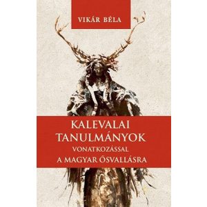 Kelvalai tanulmányok - vonatkozással a magyar ősvallásra
