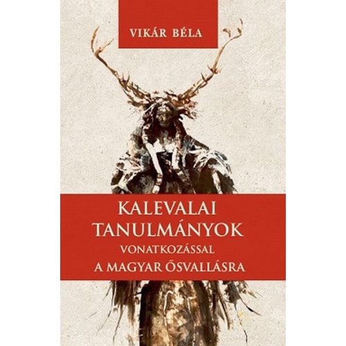 Kelvalai tanulmányok - vonatkozással a magyar ősvallásra