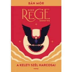 A keleti szél harcosai - Ezer rege könyve