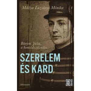 Szerelem és kard - Bányai Júlia, a honvédszázados - Időutazó