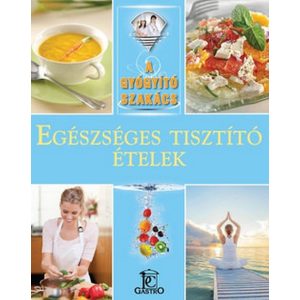 Egészséges tisztító ételek / A gyógyító szakács