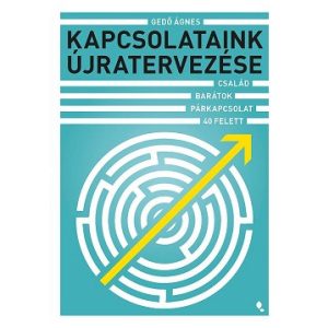 Kapcsolataink újratervezése - Család, barátok, párkapcsolat 40 felett