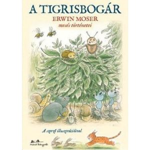 A tigrisbogár... és más történetek