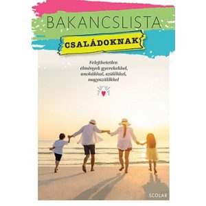 Bakancslista - Családoknak - Felejthetetlen élmények gyerekekkel, unokákkal, szülőkkel, nagyszülőkkel