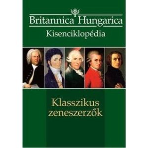 Klasszikus zeneszerzők - Britannica Hungarica Kisenciklopédia