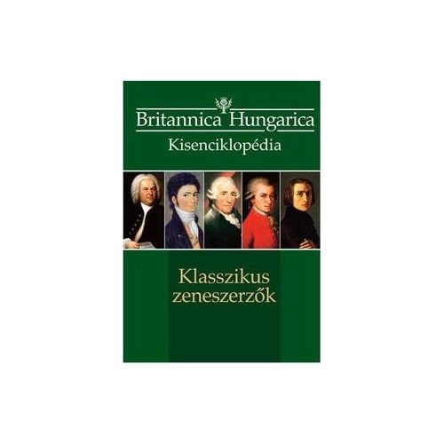 Klasszikus zeneszerzők - Britannica Hungarica Kisenciklopédia